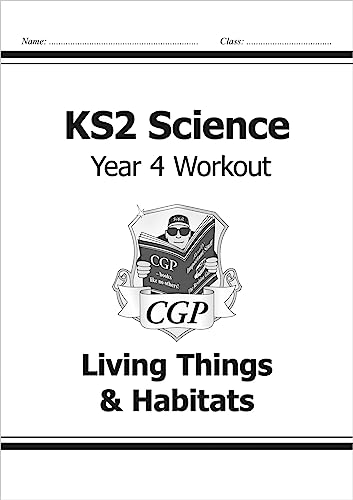 KS2 Science Year 4 Workout: Living Things & Habitats (CGP Year 4 Science)
